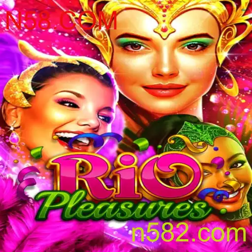 Descubra a Emoção do Jogo RioPleasures e a Plataforma N58.COM